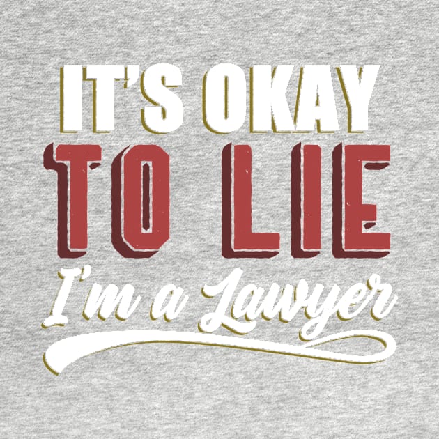 It's Okay To Lie, I'm A Lawyer by Mesyo